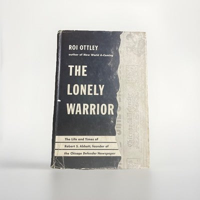 The Lonely Warrior: The Life and Times of Robert S Abbott Roi Bottles Hc Dj
