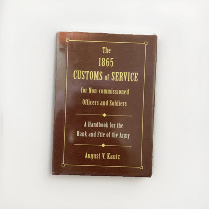 The 1865 Customs of Service for Non-Commissioned Officers & Soldiers Hc Military
