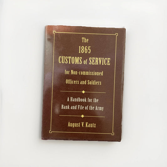 The 1865 Customs of Service for Non-Commissioned Officers & Soldiers Hc Military