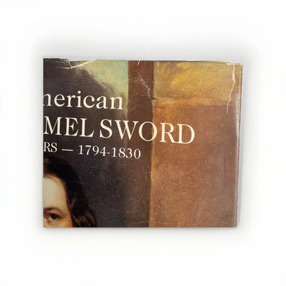 The American Eagle-Pommel Sword Early Years 1794-1830 By E. Andrew Mowbray 1988