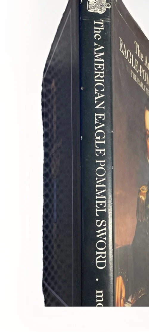 The American Eagle-Pommel Sword Early Years 1794-1830 By E. Andrew Mowbray 1988