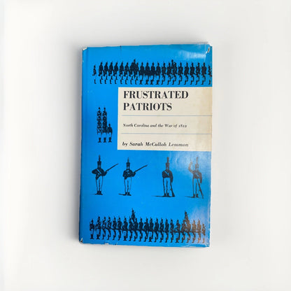 Sarah McCulloh LEMMON / Frustrated Patriots North Carolina and the War 1st 1973