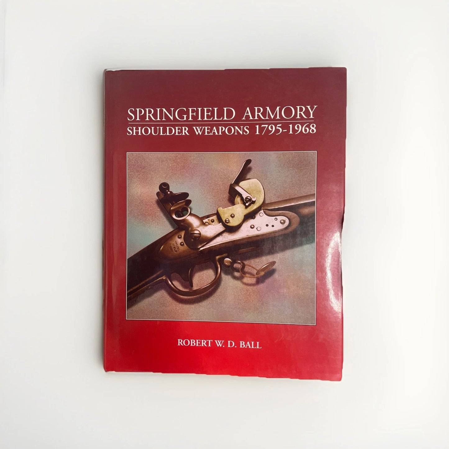 Springfield Armory Shoulder Weapons 1795-1968 by Robert W. D. Ball HC/DJ