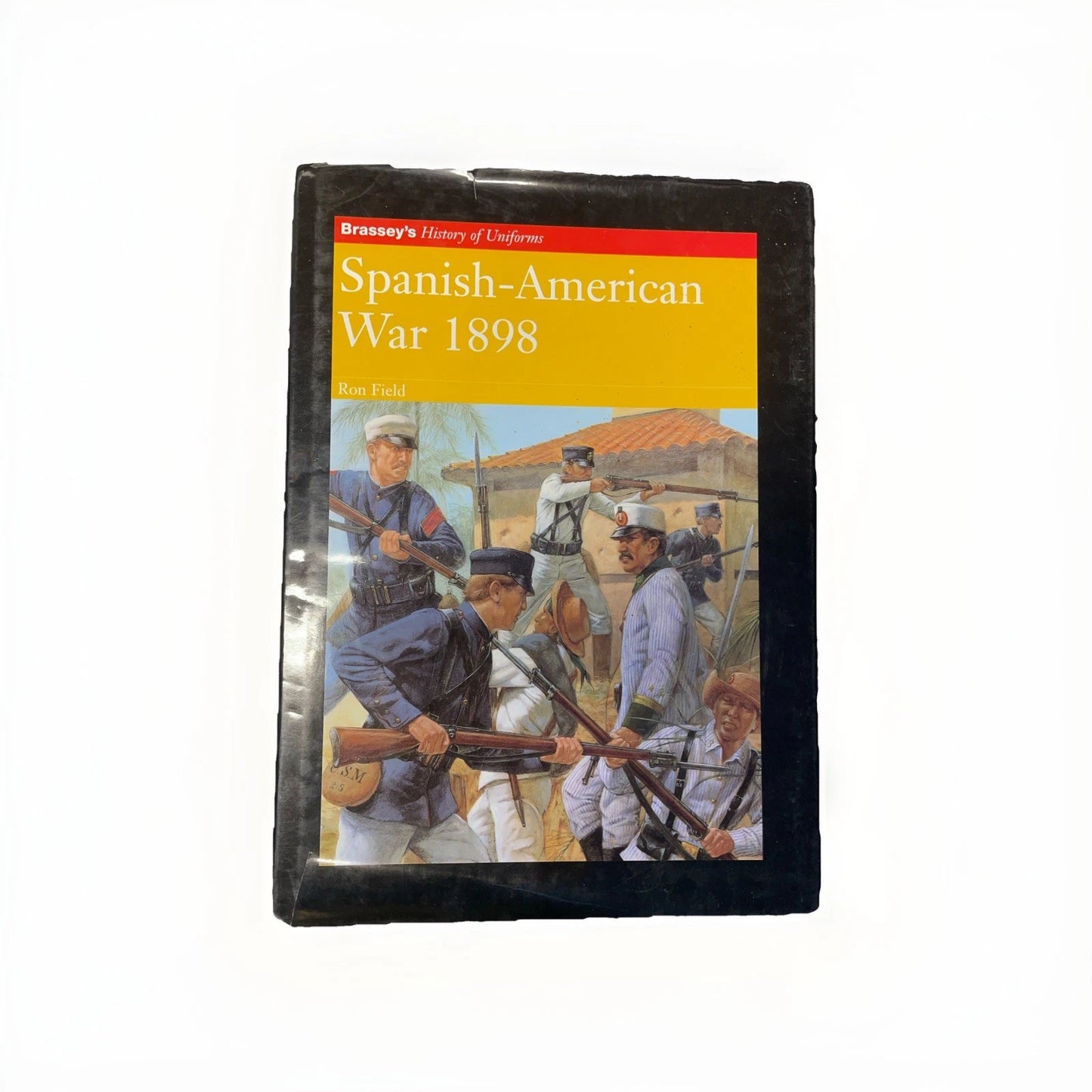 SPANISH-AMERICAN WAR 1898 (Brassey's History of Uniforms) by Ron Feild Hc See Pictures