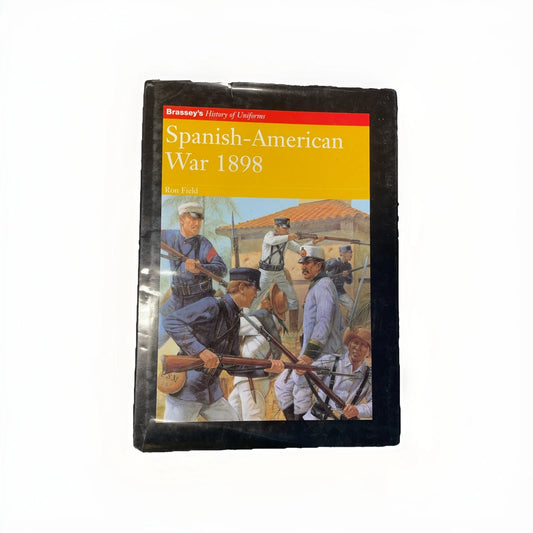 SPANISH-AMERICAN WAR 1898 (Brassey's History of Uniforms) by Ron Feild Hc See Pictures