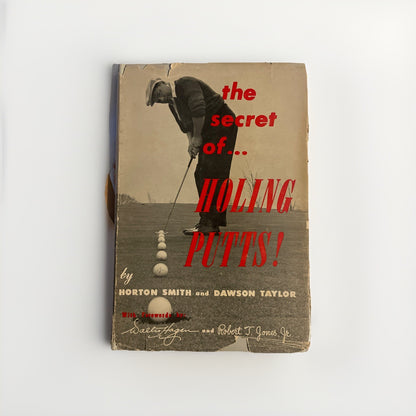 The Secret Of Holing Putts By Horton Smith Hardcover With Dustjacket