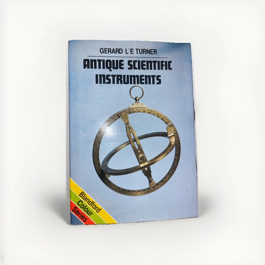 Antique Scientific Instruments by Gerard L’E Turner Hardcover Blandford 1980