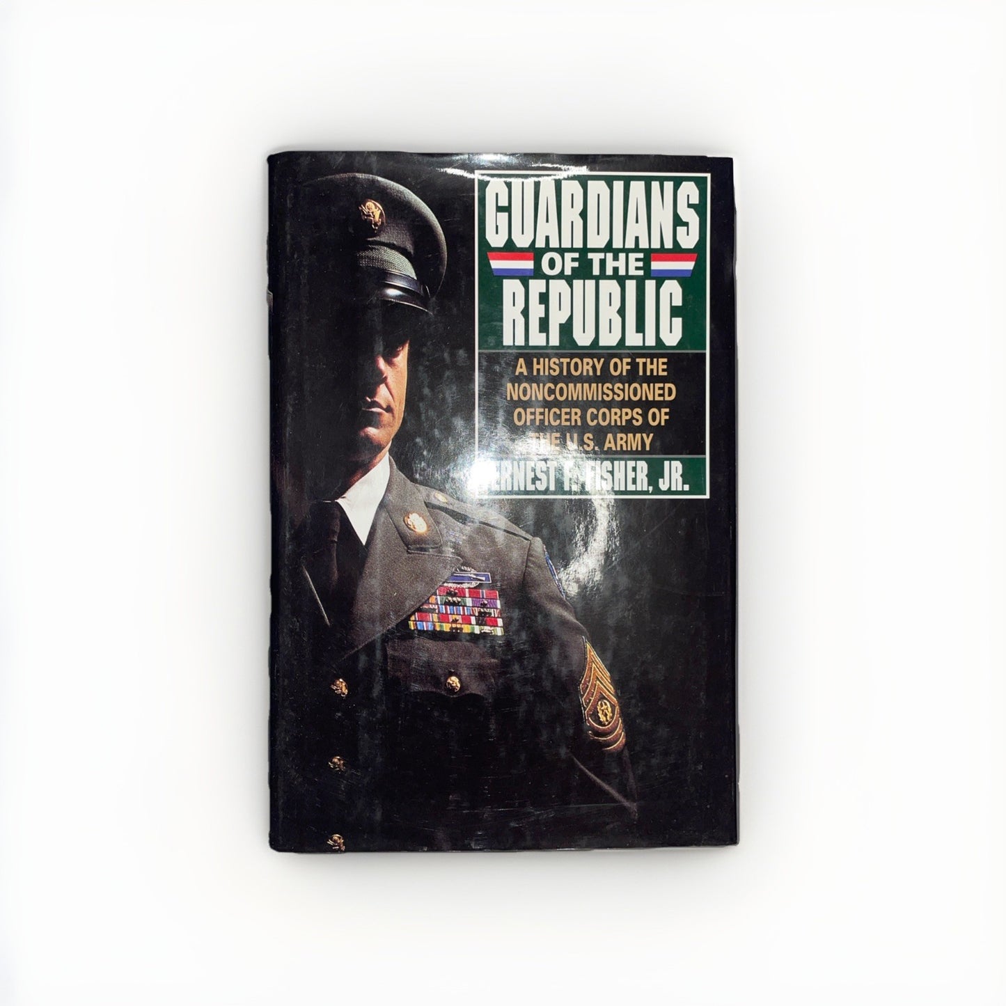 Guardians of the Republic : A History of the Noncommissioned Officer Corps of…