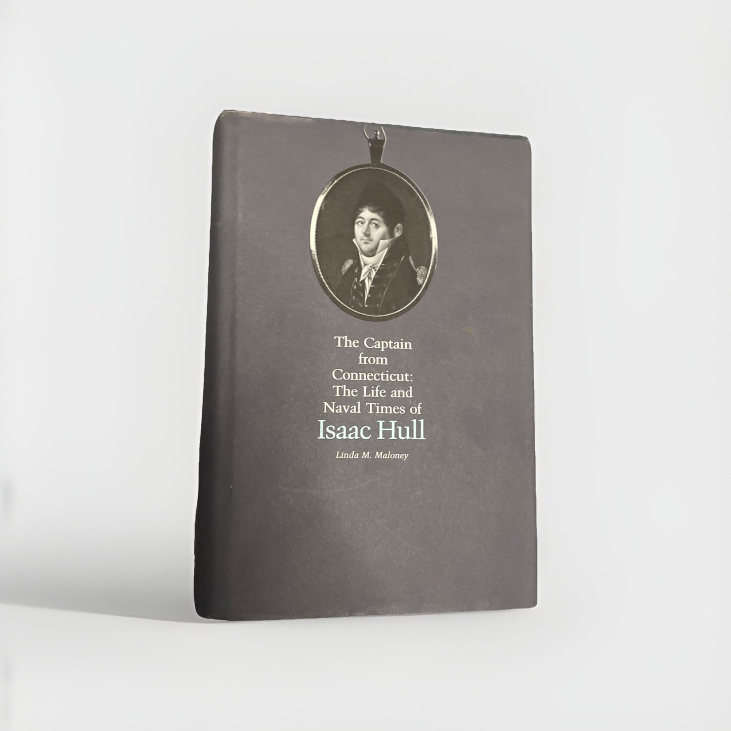 The Captain from Connecticut: The Life and Naval Times of Isaac Hull Rare Exlib