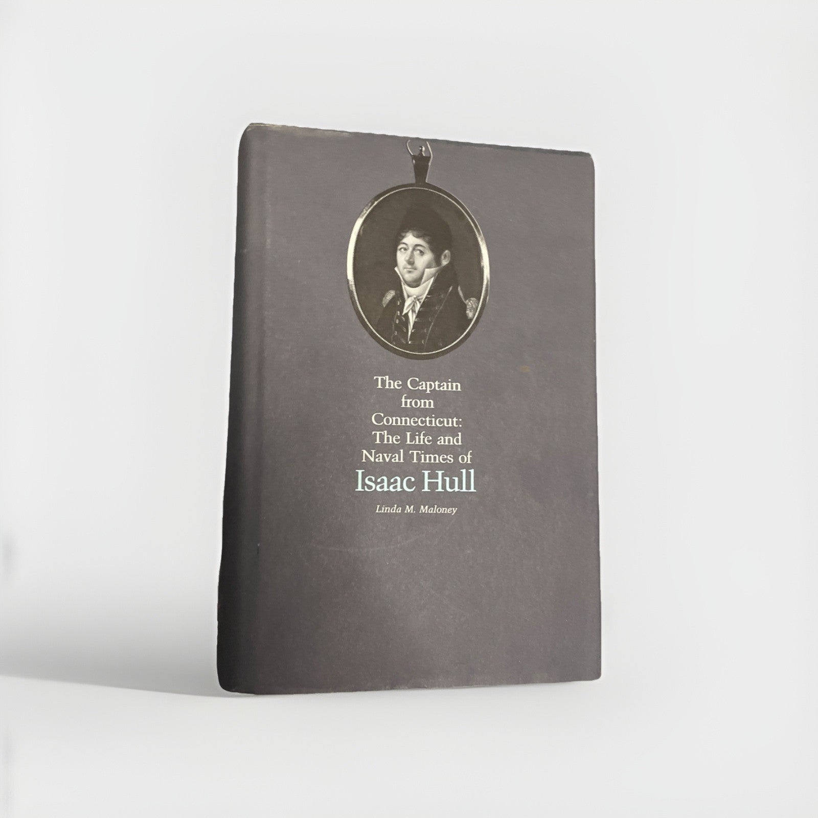 The Captain from Connecticut: The Life and Naval Times of Isaac Hull Rare Exlib