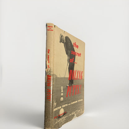 The Secret Of Holing Putts By Horton Smith Hardcover With Dustjacket