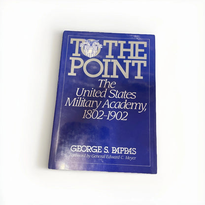 TO THE POINT: The US Military Academy 1802-1902 by G. Pappas 1993 HC 1Ed/1 Dj