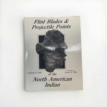 Flint Blades & Projectile Points of the North American Indian (1986) L. Tully