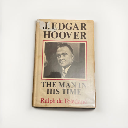 J EDGAR HOOVER THE MAN IN HIS TIME; by de TOLEDANO; FBI HISTORY (1973) Hc Dj
