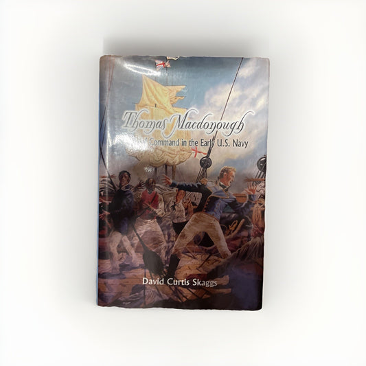 Thomas Mcdonough Master Of Command In The Early US Navy By David Curtis Skaggs